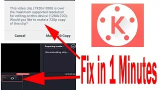 This Video clip is over maximum Supported Resolution||FIX Kinemaster Problem
