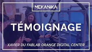 Témoignage | Xavier, formateur en Fablab nous parles du Pack Education Mekanika