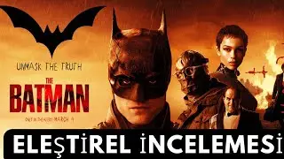 THE BATMAN / ELEŞTİREL İNCELEMESİ