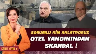 OTEL YANGININDAN SKANDAL ÜZERİNE SKANDAL ! SORUMLU KİM ANLATIYORUZ