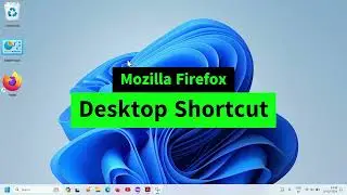 Create Desktop Shortcut for Mozilla Firefox in Windows 10/11 {Firefox Desktop Shortcut Missing}