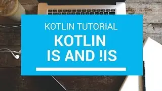 Kotlin Tutorial - Chapter(73): Kotlin is and !is