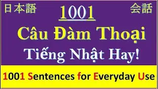 Lên Trình Tiếng Nhật | Những Câu Đàm Thoại Thật Hay  | 1001 Japanese sentences for everyday use