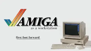 Amiga As a Workstation: Part 0: First Foot Forward