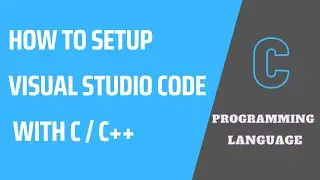 Setup Visual Studio Code With C  C++