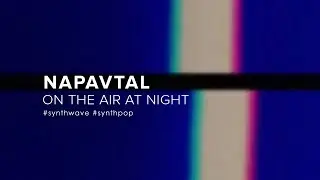 NAPAVTAL - On the Air at Night (2022) [Synthwave]