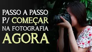 Passo a Passo para COMEÇAR NA FOTOGRAFIA AGORA! | Rodrigo Campos - Olhar em Foto