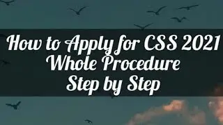 How to apply for CSS 2021 (step by step guidance)