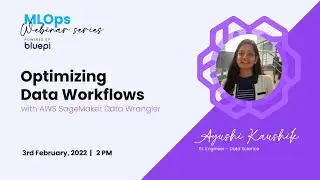 MLOps Webinar series - Optimizing Data Workflows with AWS Sagemaker Data Wrangler