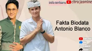 Fakta Menarik Antonio Blanco Jr Aktor, Model & Pewaris Darah Seniman!