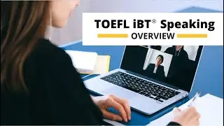 2021 TOEFL® Speaking Section Overview