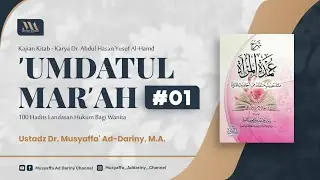 Kajian Kitab : 'Umdatul Mar'ah #1 | Ustadz Dr. Musyaffa' Ad Dariny, M.A.