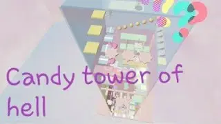 Candy tower of hell if i fall or die this videos ends...{Itsfunny_Playz