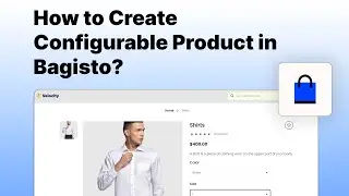 How to Create Configurable Product in Bagisto? - Laravel eCommerce