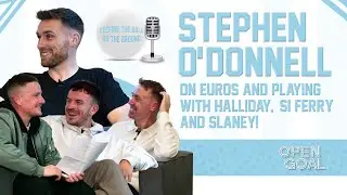 STEPHEN O'DONNELL ON EUROS & PLAYING W/ HALLIDAY, SI FERRY & SLANEY | Keeping The Ball On The Ground