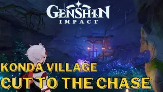 Cut to the Chase | Konda Village Quest Guide | Genshin Impact