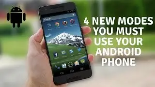 4 New Modes You Must Use In Your Android Phone 2018