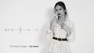 Elif Buse Doğan - Oy Nani