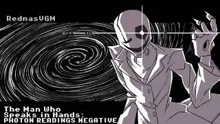 The Man Who Speaks in Hands: PHOTON READINGS NEGATIVE - RednasVGM [UNDERTALE - GASTER THEME] 1 hour