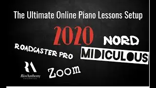 How to Setup the Ultimate Online Piano Lessons setup 2020 using Zoom, Roadcaster Pro, Midiculous.