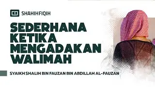 Sederhana Ketika Mengadakan Walimah - Syaikh Shalih bin Fauzan bin Abdillah Al-Fauzan