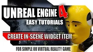 Create In-Scene Widget Items for Simple or VR Games - Unreal Engine 4 Tutorials