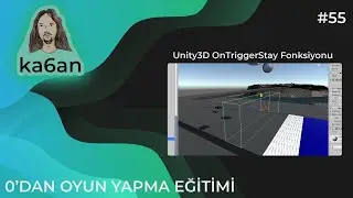 UNITY C# OYUN GELİŞTİRME EĞİTİMİ - 55:Unity3D OnTriggerStay