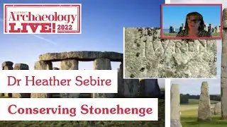Conserving Stonehenge: the most major works on the sarsen lintels since the 1950s -Dr Heather Sebire