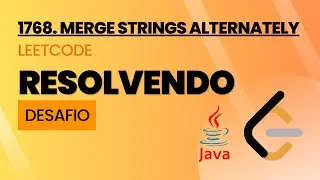 RESOLVENDO LEETCODE - 1768. Merge Strings Alternately - DESAFIO LEETCODE 75 - JAVA