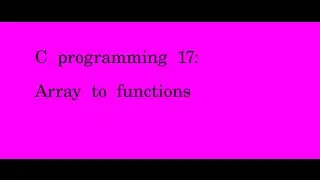 C programming 17 Array to functions