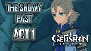 Shadows Amidst Snowstorms: ACT 1 | The Snowy Past (Genshin Impact)