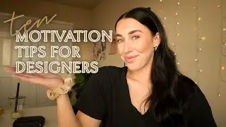10 MOTIVATION TIPS FOR DESIGNERS // Graphic Design Tips
