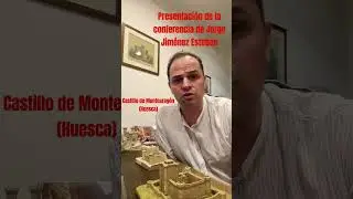 Presentación de la conferencia Castillo-Abadia de Montearagón (#huesca) de Jorge Jiménez Esteban