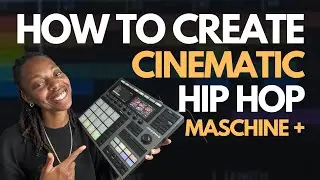 How to create cinematic hip hop music on Maschine Plus / Mk3 Tutorial