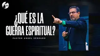  ¿Que es la guerra espiritual? #1 / Pastor Angel Serrano