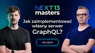 Jak zaimplementować własny serwer GraphQL? – NEXT 13 MASTERS