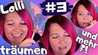 Lolli, Träume und mehr ?! ;) - | #3 | - Just Chatting [Twitch Livestream]