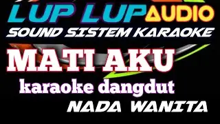 MATI AKU KARAOKE DANGDUT NADA WANITA AUDIO JERNIH