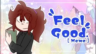 Feel Good [ Meme ] //Ft: Friends//💙❤💜