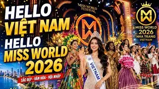 Hello Vietnam, Hello Miss World 2026 | Nha Trang Rực Rỡ Sắc Màu