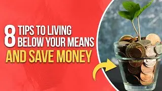 8 Tips to Living Below Your Means and Save Money