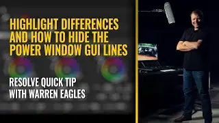 Highlight Differences & Remove the GUI Power Window lines - Resolve Quick Tip