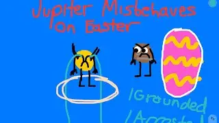 Jupiter Misbehaves On Easter / Grounded / Arrested (Easter 2024 SPECIAL!!!)