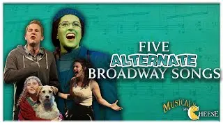 Five Alternate Broadway Songs!