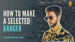 How To Make A SELECTED Banger - FL Studio DEEP HOUSE Tutorial | FLP