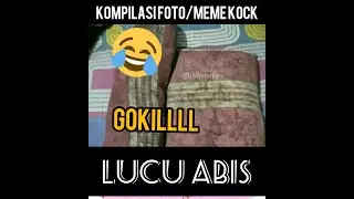 KOMPILASI MEME/FOTO KOCAK GOKIL ABISSSS || part 3