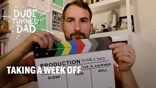 Taking A Week Off | Dude Turned Dad, Season 1, Ep 6.5