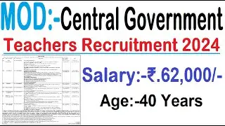 SALARY 62,000 | CENTRAL GOVERNMENT TEACHERS RECRUITMENT 2024 | TEACHERS VACACNY NOTIFICATION, AGE 40
