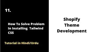 🔍 How to Troubleshoot and Solve Tailwind CSS Installation Issues | Shopify Theme Development2022