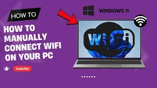 Add WiFi Network Manually in Windows 11 | Full Guide
